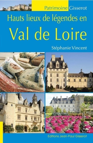 Stéphanie Vincent - Hauts lieux de légendes en Val de Loire.