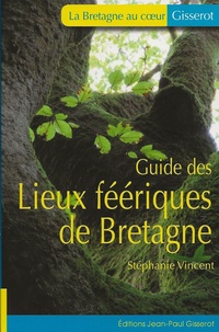 Stéphanie Vincent - Lieux féériques de Bretagne.