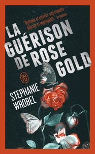 Stephanie Wrobel - La guérison de Rose Gold.