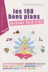 Stéphanie Zeitoun - Les 100 bons plans de Madame Bien Etre.