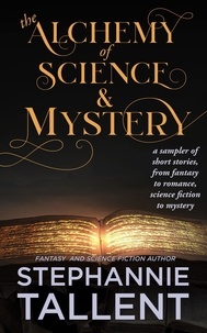  Stephannie Tallent - The Alchemy of Science and Mystery.