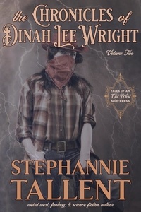  Stephannie Tallent - The Chronicles Of Dinah Lee Wright Volume 2 - Dinah Lee Wright, Sorceress for Hire, #2.