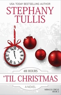  Stephany Tullis - 48 Hours 'Til Christmas - Miracle Circle, #2.