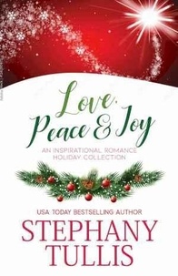 Livres à téléchargement gratuit textile Love, Peace & Joy: An Inspirational Romance Holiday Collection in French par Stephany Tullis
