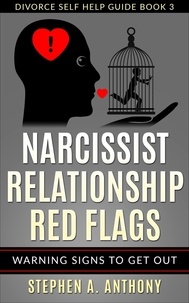  Stephen A. Anthony - Narcissist Relationship Red Flags: Warning Signs to Get Out - Divorce Empowerment, #3.