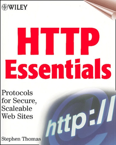 Stephen-A Thomas - Http Essentials. Protocols For Secure, Scaleable Web Sites, With Cd-Rom.