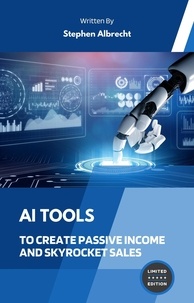  Stephen Albrecht - AI Tools To Create Passive Income and Skyrocket Sales.