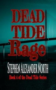  Stephen Alexander North - Dead Tide Rage - Dead Tide Series, #4.