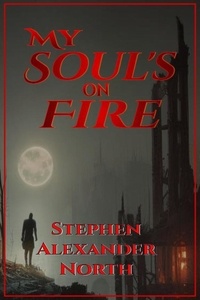  Stephen Alexander North - My Soul's On Fire.
