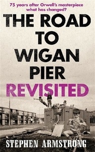 Stephen Armstrong - The Road to Wigan Pier Revisited.