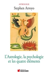 Stephen Arroyo - L'astrologie, la psychologie et les quatre éléments.
