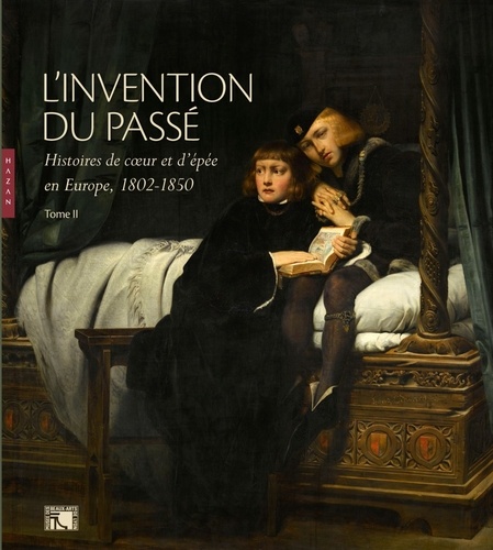 Stephen Bann et Stéphane Paccoud - L'invention du passé - Tome 2 : Histoires de coeur et d'épée en Europe, 1802-1850. 1 Cédérom