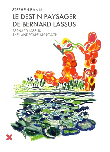 Stephen Bann - Le destin paysager de Bernard Lassus - De 1947 à 1981.