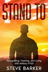 Stand To:  Living With Military PTSD