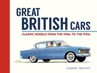 Stephen Barnett - Great British Cars - Classic Models from the 1950s to the 1970s.