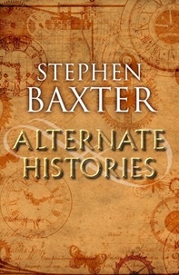 Stephen Baxter - Alternate Histories.