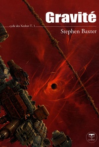 Stephen Baxter - Cycle des Xeelees Tome 1 : Gravité.