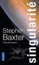 Stephen Baxter - Cycle des Xeelees Tome 2 : Singularité.