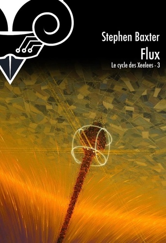 Cycle des Xeelees Tome 3 Flux