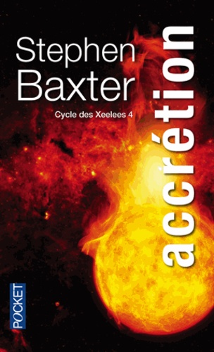 Cycle des Xeelees Tome 4 Accrétion
