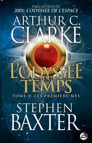 Stephen Baxter et Arthur C. Clarke - L'Odyssée du Temps Tome 3 : Les premiers-nés.
