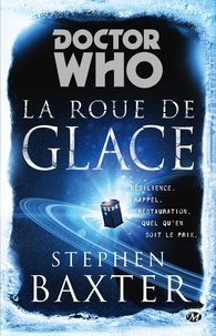 Stephen Baxter - La Roue de Glace - Doctor Who, T11.