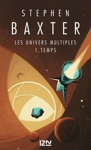 Stephen Baxter - Les Univers multiples Tome 1 : Temps.
