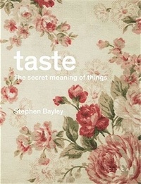 Stephen Bayley - Taste - The Secret Meaning of Things.