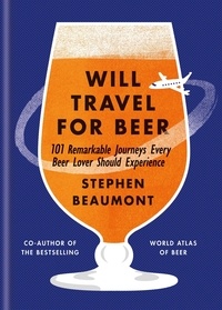 Stephen Beaumont - Will Travel For Beer.