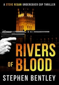  Stephen Bentley - Rivers of Blood - Steve Regan Undercover Cop Thrillers, #3.