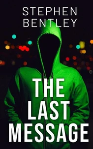 The Last Message: A  high-stakes cyber-thriller that will leave you breathless until the very last page