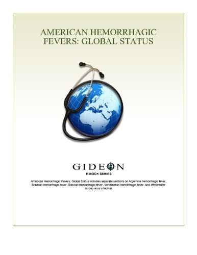 Stephen Berger et GIDEON Informatics - American Hemorrhagic Fevers: Global Status 2010 edition - Global Status 2010 edition.