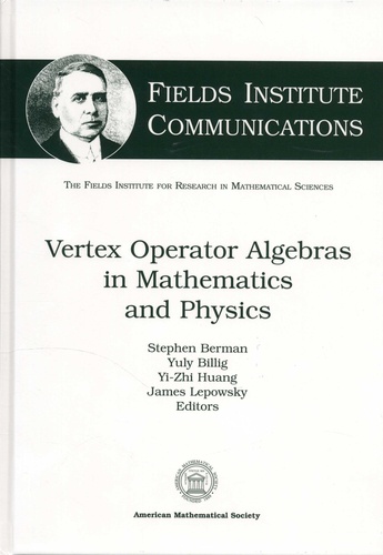 Stephen Berman et Yuly Billig - Vertex Operator Algebras in Mathematics and Physics.