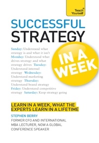 Stephen Berry - Strategy In A Week - Strategic Thinking Skills In Seven Simple Steps.