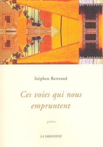 Stéphen Bertrand - Ces voies qui nous empruntent.