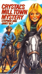  Stephen Bly et  Janet Chester Bly - Crystal's Mill Town Mystery - Crystal Blake Adventures, #4.