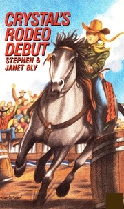  Stephen Bly et  Janet Chester Bly - Crystal's Rodeo Debut - Crystal Blake Adventures, #3.