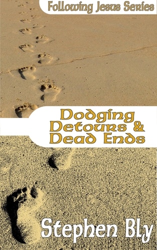 Stephen Bly - Dodging Detours &amp; Dead Ends - Following Jesus, #8.