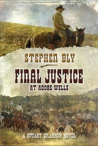  Stephen Bly - Final Justice at Adobe Wells - Stuart Brannon, #5.