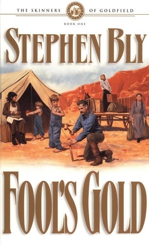  Stephen Bly - Fool's Gold - Skinners of Goldfield, #1.