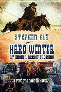  Stephen Bly - Hard Winter at Broken Arrow Crossing - Stuart Brannon, #1.