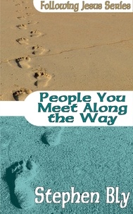  Stephen Bly - People You Meet Along The Way - Following Jesus, #4.