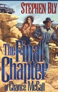  Stephen Bly - The Final Chapter of Chance McCall - The Austin-Stoner Files, #2.