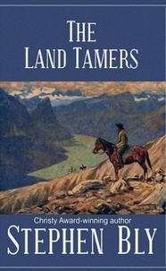  Stephen Bly - The Land Tamers.