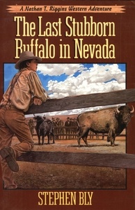  Stephen Bly - The Last Stubborn Buffalo in Nevada - The Nathan T. Riggins Western Adventure, #4.