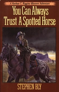  Stephen Bly - You Can Always Trust A Spotted Horse - The Nathan T. Riggins Western Adventure, #3.