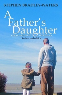  Stephen Bradley-Waters - A Father's Daughter: 2nd Edition - A Father's Daughter, #1.