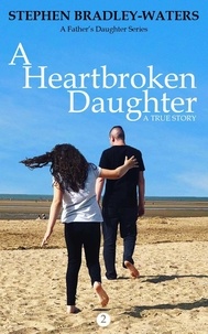  Stephen Bradley-Waters - A Heartbroken Daughter - A Father's Daughter, #2.