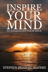  Stephen Bradley-Waters - Inspire Your Mind to Enlighten Your Soul - Our Souls Journey, #3.