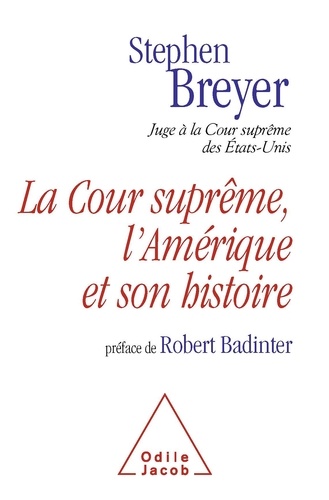 Stephen Breyer - La Cour suprême, l'Amérique et son histoire.